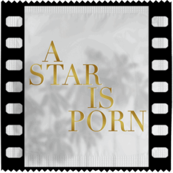 Kondoom 'A Star Is Porn'