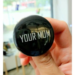 Pin 'Your mum'