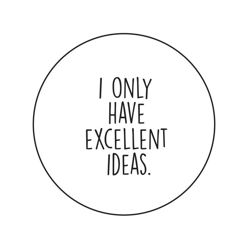 Pin 'I only have excellent ideas' 37 mm