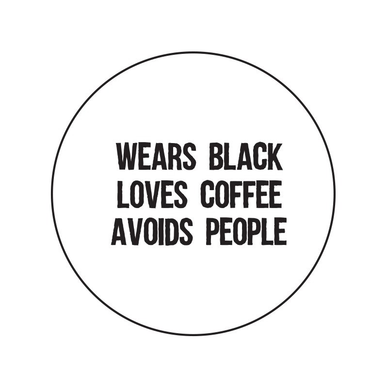Pin 'Wears black/ loves coffee/ avoids people' 37 mm