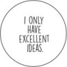 Sticker 'I only have excellent ideas'