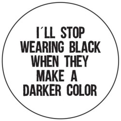 Sticker 'I'll stop wearing black...'