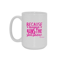 Big mug "Because mama runs...