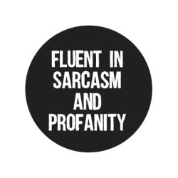 Pin 'Fluent in sarcasm and profanity'