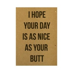 Postcard 'I hope your day is as nice as your butt'