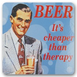 Coaster "Beer It's Cheaper...