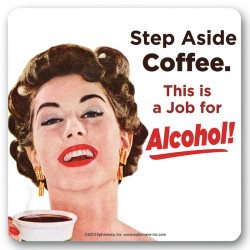 Coaster "Step Aside Coffee....