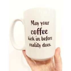 Big mug 'May your coffee kick in'