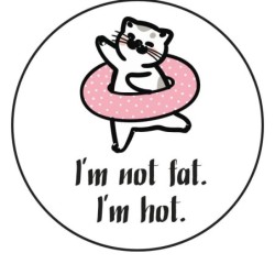 Pin 'I'm not fat. I'm hot' 37 mm
