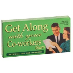 Gum 'Get along with your co-workers'