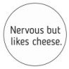 Pin 'Nervous but likes cheese' 37 mm