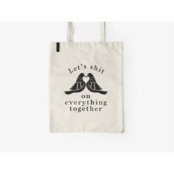 Fabric bag 'Let's shit on everything together'